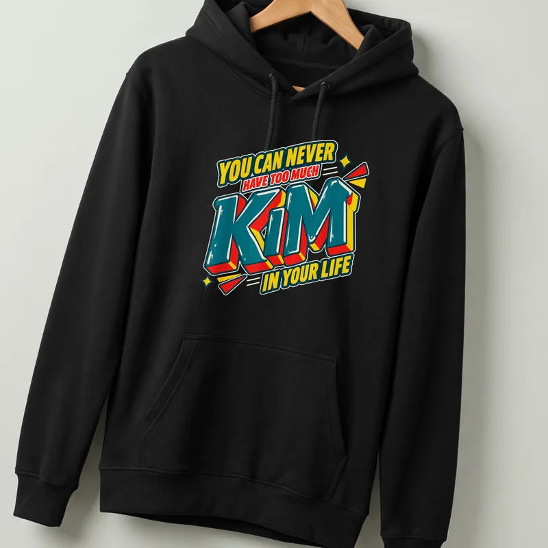 You Can Never Have Too Much Kim In Your Life T-Shirt